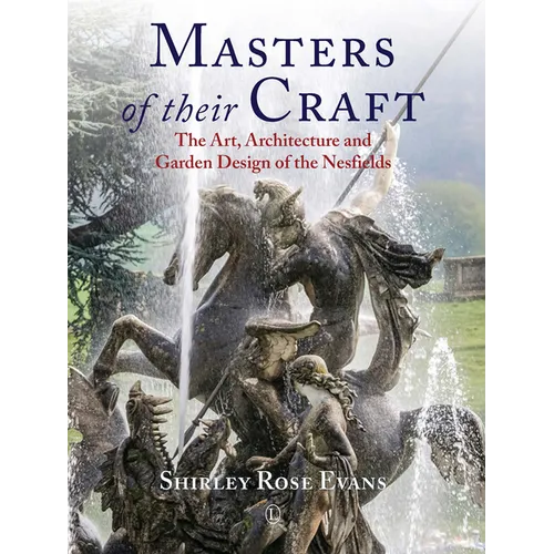 Masters of Their Craft: The Art, Architecture and Garden Design of the Nesfields