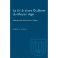 La Littérature Occitane du Moyen Age: Bibliographie Sélective et Critique