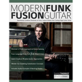 Modern Funk Fusion Guitar: Seamlessly Combine Elements of Funk, Fusion & Blues Into Cutting Edge Guitar Solos