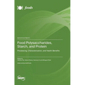 Food Polysaccharides, Starch, and Protein: Processing, Characterization, and Health Benefits
