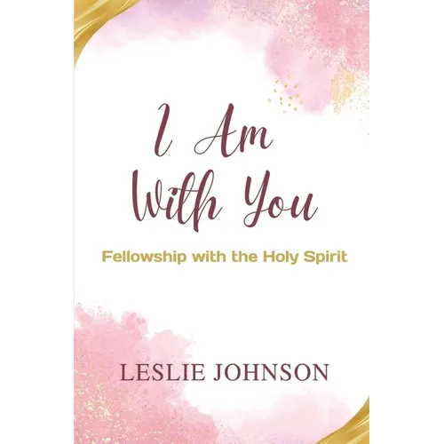 I Am With You: Fellowship with the Holy Spirit