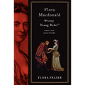 Flora Macdonald: Pretty Young Rebel: Her Life and Story