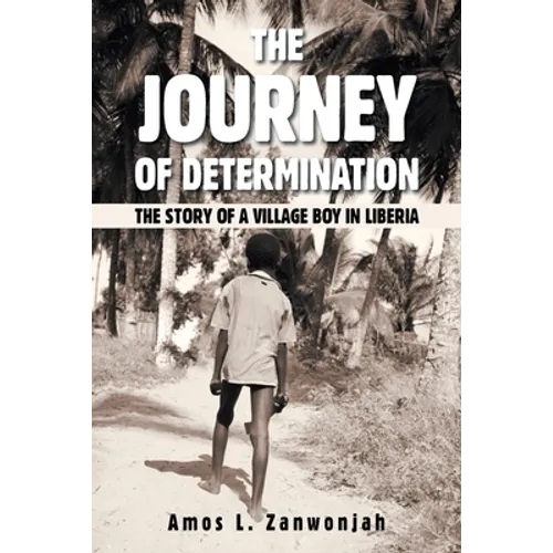 The Journey of Determination: The Story of a Village Boy in Liberia