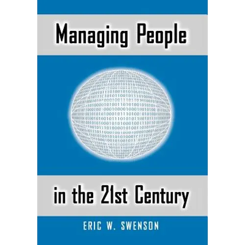 Managing People in the 21st Century: Lessons and Anecdotes from a Life in the Trenches