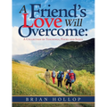 A Friend's Love Will Overcome
