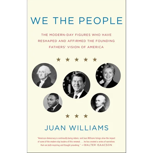 We the People: The Modern-Day Figures Who Have Reshaped and Affirmed the Founding Fathers' Vision of America