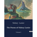 The Poems of Sidney Lanier: Volume I