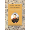 NAPOLEON AS A GENERAL Volume One