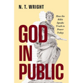 God in Public: How the Bible Speaks Truth to Power Today