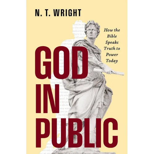 God in Public: How the Bible Speaks Truth to Power Today