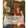 The Lay of the Last Minstrel (1805). By: Walter Scott: Poetry