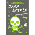 Do Not Enter! 2: Horror Stories!