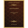 Cuba In Revolution: A Statement Of Facts (1871)