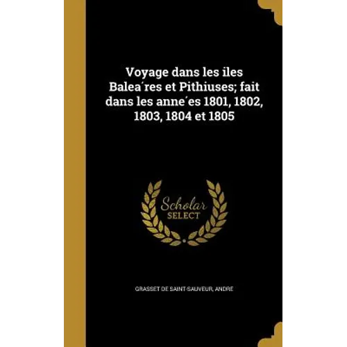 Voyage dans les iles Baleáres et Pithiuses; fait dans les années 1801, 1802, 1803, 1804 et 1805