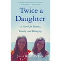 Twice a Daughter: A Search for Identity, Family, and Belonging