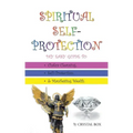 Spiritual Self-Protection: DIY Easy Guide to Chakra Cleansing, Self-Protection, & Manifesting Wealth
