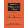 Handbook of Middle American Indians, Volume 4: Archaeological Frontiers and External Connections