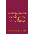 Foundations Of Exchanged Life Counseling