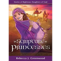 Scripture Princesses: Stories of Righteous Daughters of God
