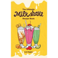 The Ultimate MILKSHAKE RECIPE BOOK