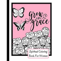 Spiritual Coloring Book For Women: Grow In Grace Colouring Book - 9 Fruit Of The Spirit Pages To Color With 17 Unique Patterns Of Affirmations And Enc