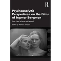 Psychoanalytic Perspectives on the Films of Ingmar Bergman: From Freud to Lacan and Beyond