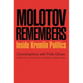 Molotov Remembers: Inside Kremlin Politics