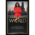 Command Your World: Ten Communication Strategies to Present Your Best Self and Win