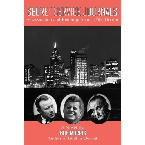 Secret Service Journals: Assassination and Redemption in 1960s Detroit