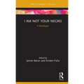 I Am Not Your Negro: A Docalogue