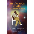 The Creator of All - The Cosmic Iam