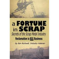 A Fortune In Scrap - Secrets of the Scrap Metal Industry