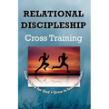 Relational Discipleship: Cross Training