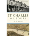 St. Charles, Missouri: A Brief History