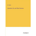 Abundant Life, and Other Sermons