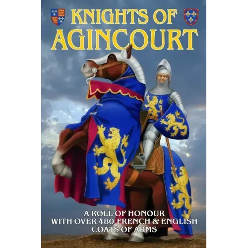 Knights of Agincourt: A Roll of Honour