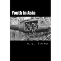 Youth in Asia: A Story of Life, Death and Infantry Combat with the 173rd Airborne Brigade During the Vietnam War's 1968 TET Offensive