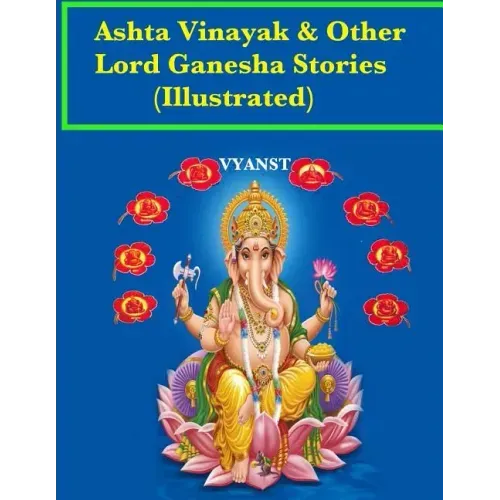 Ashta vinayak and other Lord Ganesha Stories (Illustrated): Tales from Indian Mythology