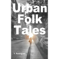 Urban Folk Tales: Stories
