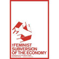 The Feminist Subversion of the Economy: Contributions for Life Against Capital