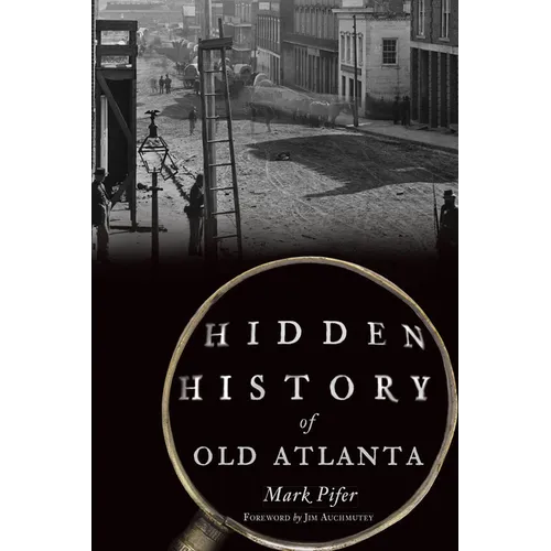 Hidden History of Old Atlanta