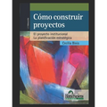 Cómo construir proyectos: El proyecto institucional y la planificación estratégica Los proyectos de aula. Qué. Cuándo. Cómo.