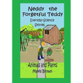 Neddy the Forgetful Teddy Everyday Science Stories: Animals and Plants
