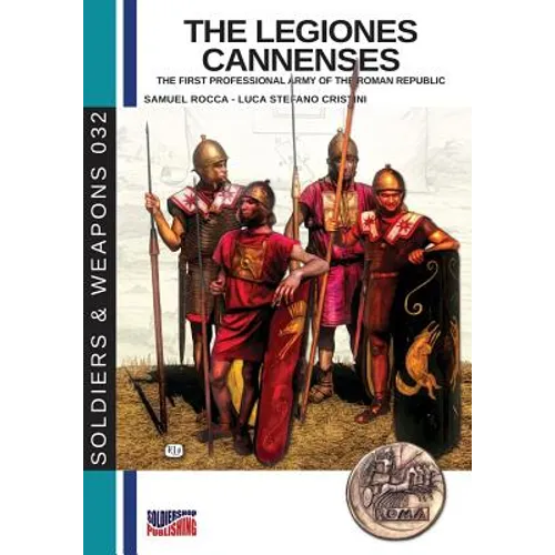 The legiones Cannenses: The first professional army of the Roman republic