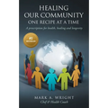 Healing Our Community One recipe at a time: A Prescription For Health Healing and Longevity