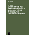 Zur Theorie Des Wasserschlosses Bei Selbsttätig Geregelten Turbinenanlagen