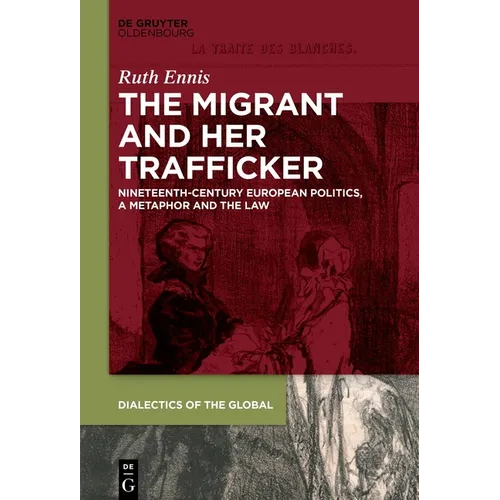 The Migrant and Her Trafficker: Nineteenth-Century European Politics, a Metaphor and the Law