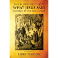 The Blood Of Christ What Jesus Said: Inspired By The Holy Spirit