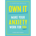 Own It.: Make Your Anxiety Work for You