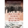 Aquellas Horas Que Nos Robaron / Those Hours They Stole from Us